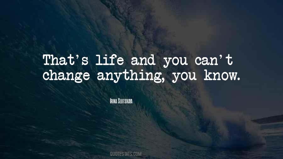 You Can't Change Anything Quotes #1569013