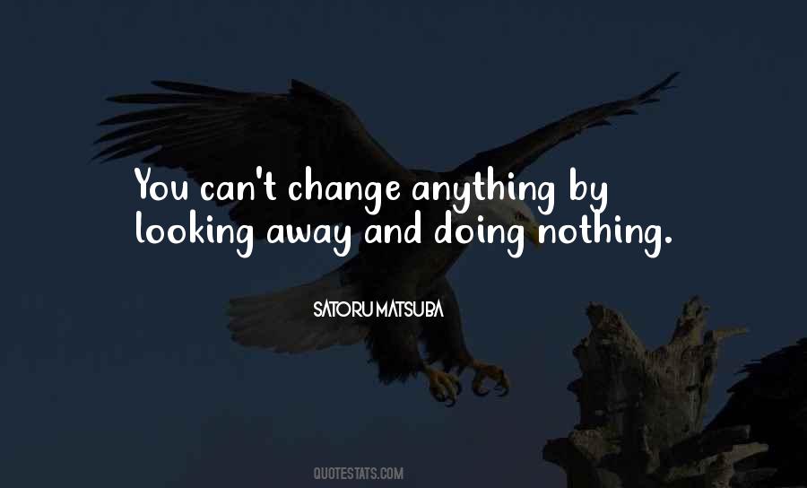 You Can't Change Anything Quotes #1588285