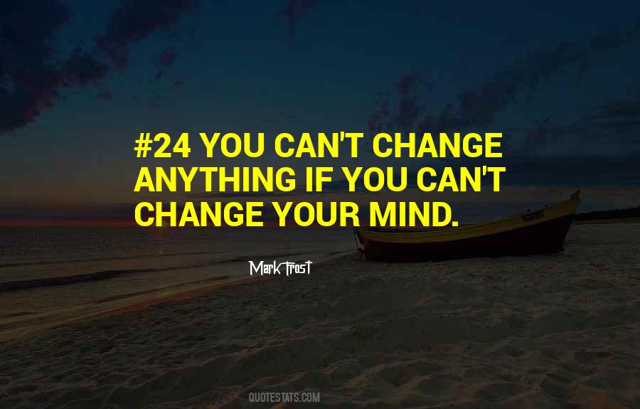 You Can't Change Anything Quotes #1623762