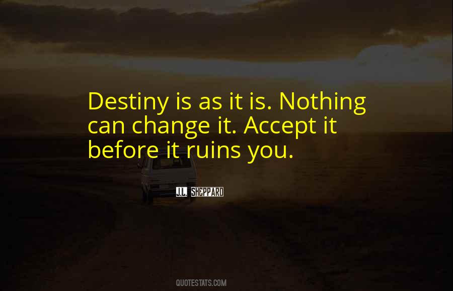 You Can't Change Destiny Quotes #400349