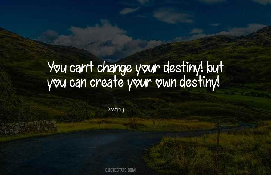 You Can't Change Destiny Quotes #52778