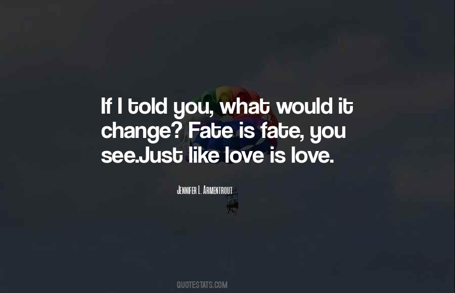 You Can't Change Fate Quotes #589766