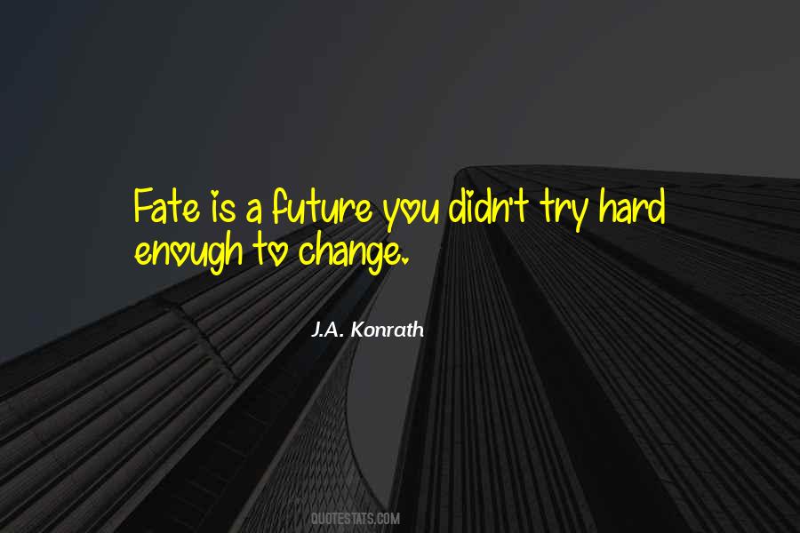 You Can't Change Fate Quotes #613743