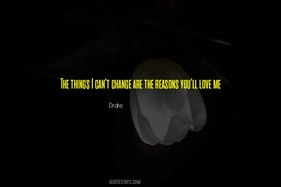 You Can't Change Me Quotes #662294