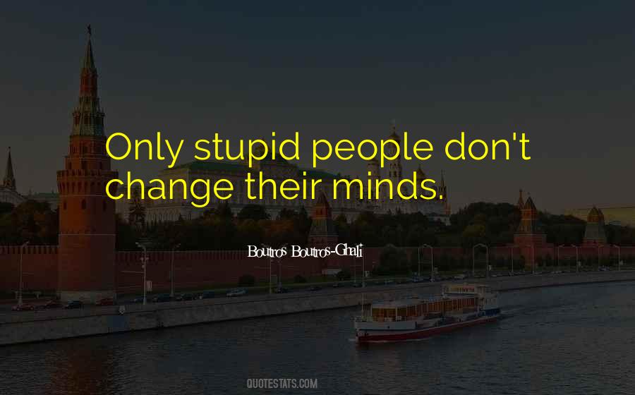 You Can't Change Someone's Mind Quotes #85705