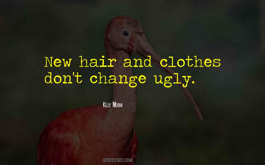 You Can't Change Ugly Quotes #960141