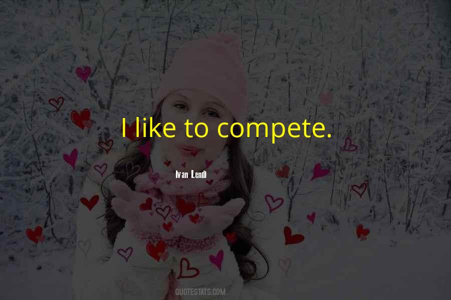 You Can't Compete With Me Quotes #31696