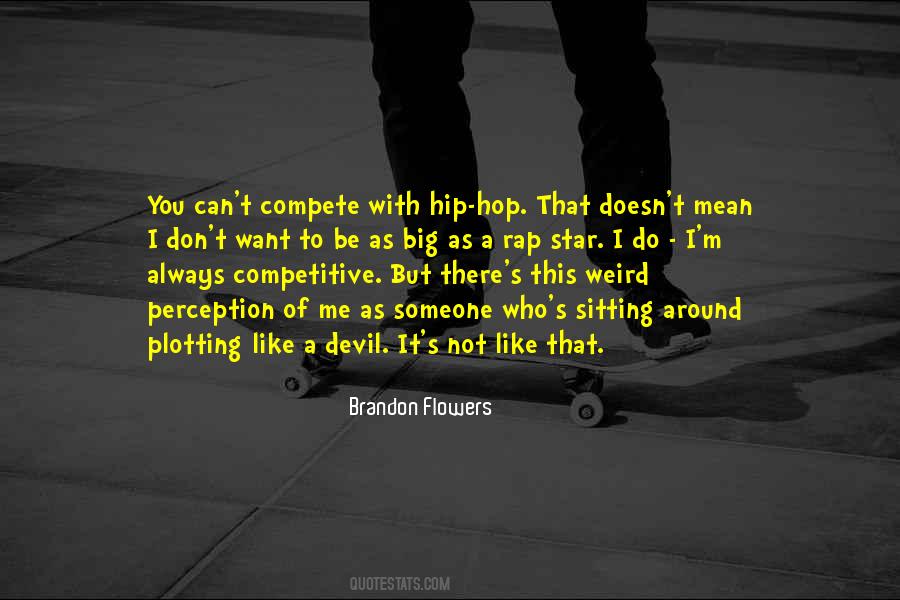 You Can't Compete With Me Quotes #598336