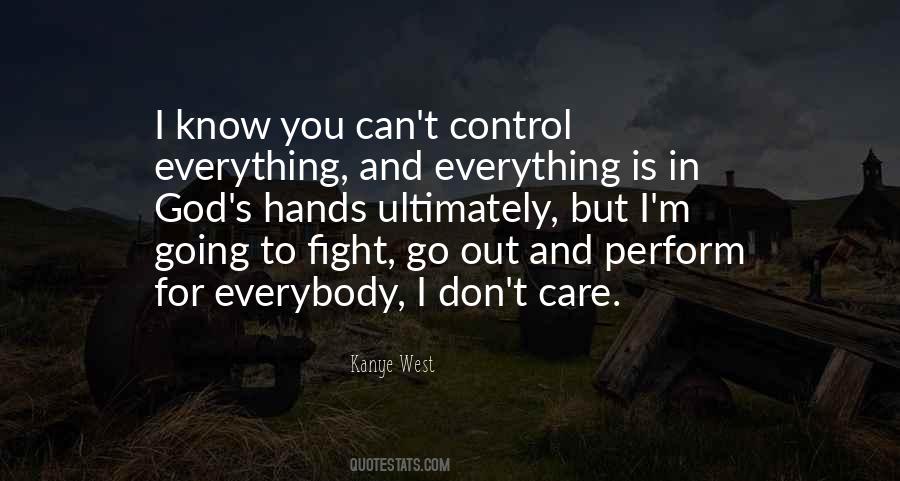 You Can't Control Everything Quotes #1168578