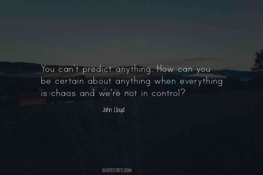 You Can't Control Everything Quotes #1454674