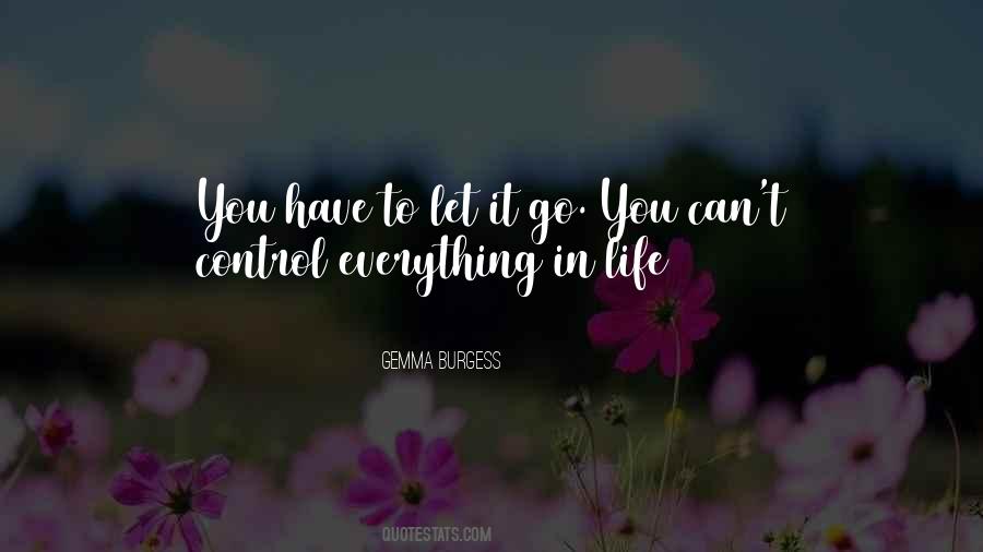 You Can't Control Everything Quotes #898420