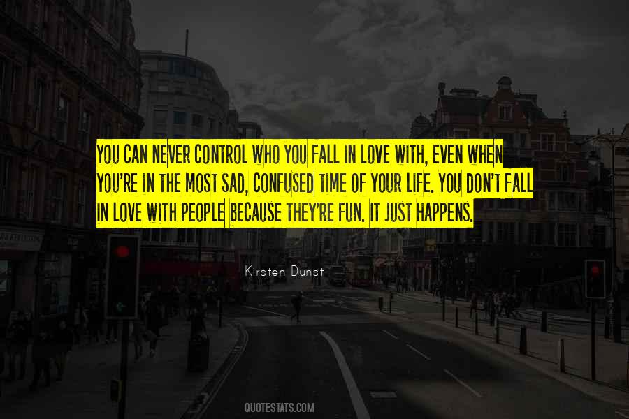 You Can't Control Love Quotes #1632394