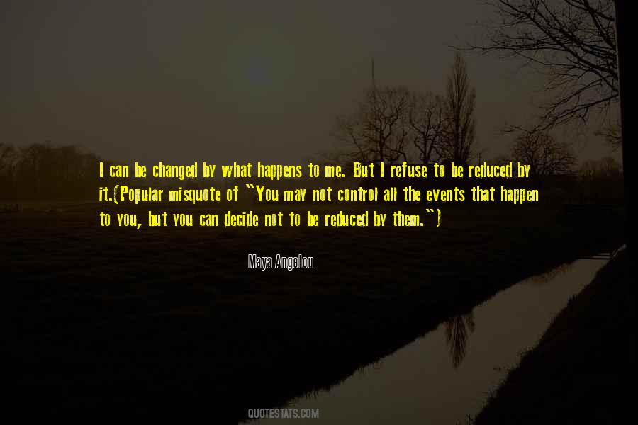 You Can't Control What Happens Quotes #1168531