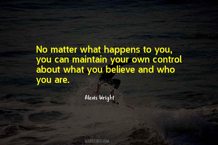 You Can't Control What Happens Quotes #1187073