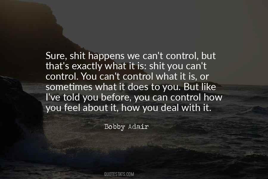 You Can't Control What Happens Quotes #1282632