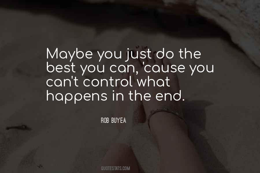 You Can't Control What Happens Quotes #1738546