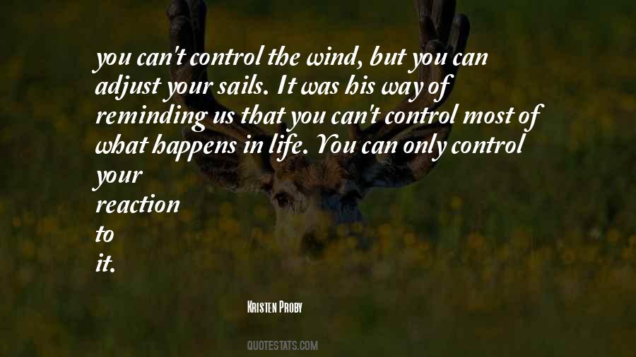 You Can't Control What Happens Quotes #379392