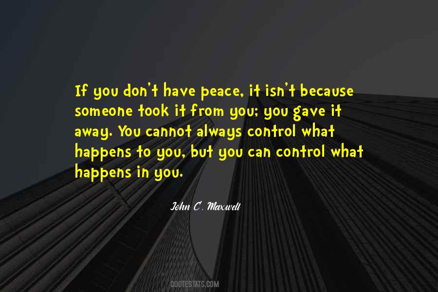 You Can't Control What Happens Quotes #630345