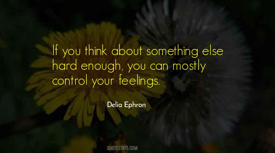 You Can't Control Your Feelings Quotes #286445