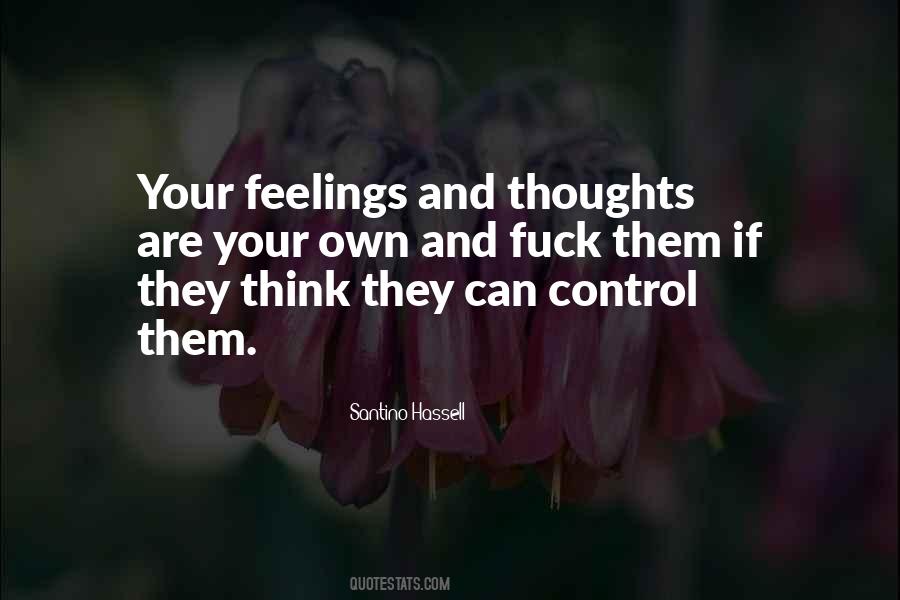 You Can't Control Your Feelings Quotes #421096