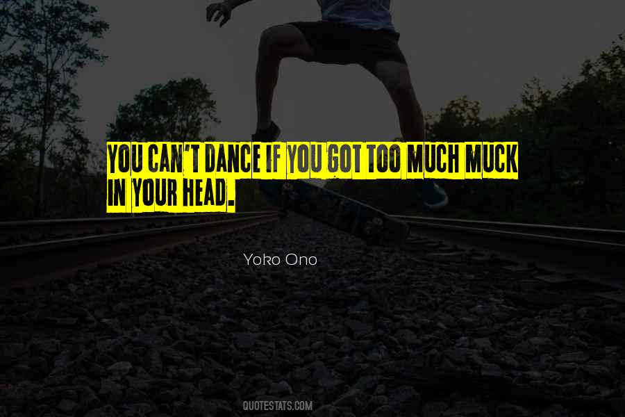 You Can't Dance Quotes #1370422