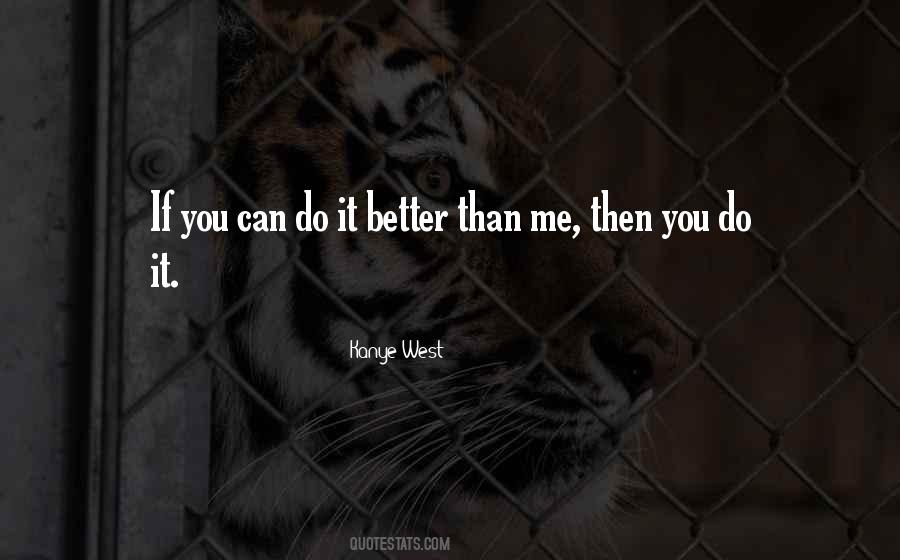 You Can't Do Better Than Me Quotes #1781375