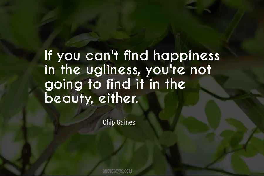 You Can't Find Happiness Quotes #299406