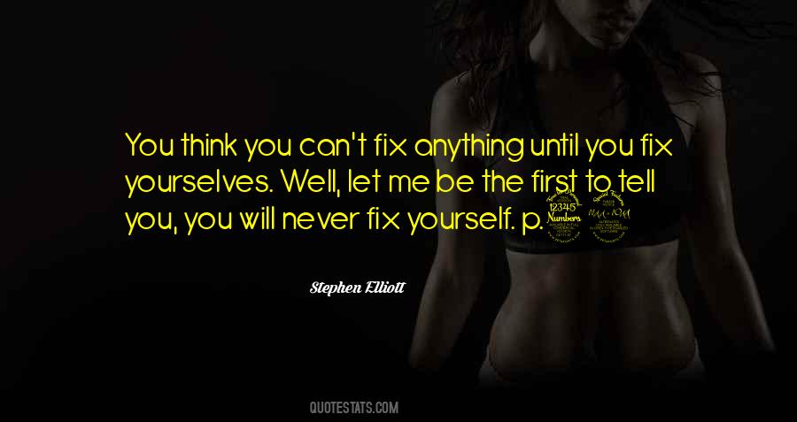You Can't Fix Me Quotes #1201068