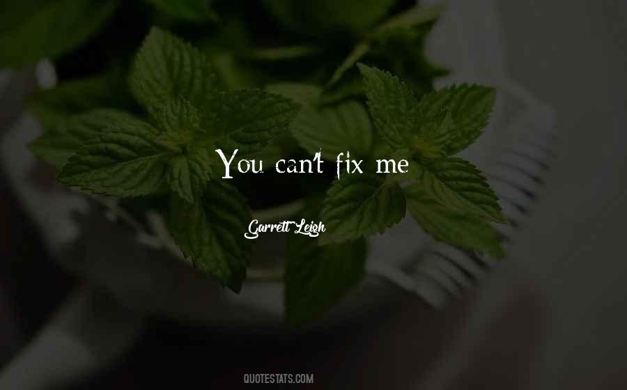You Can't Fix Me Quotes #1592083