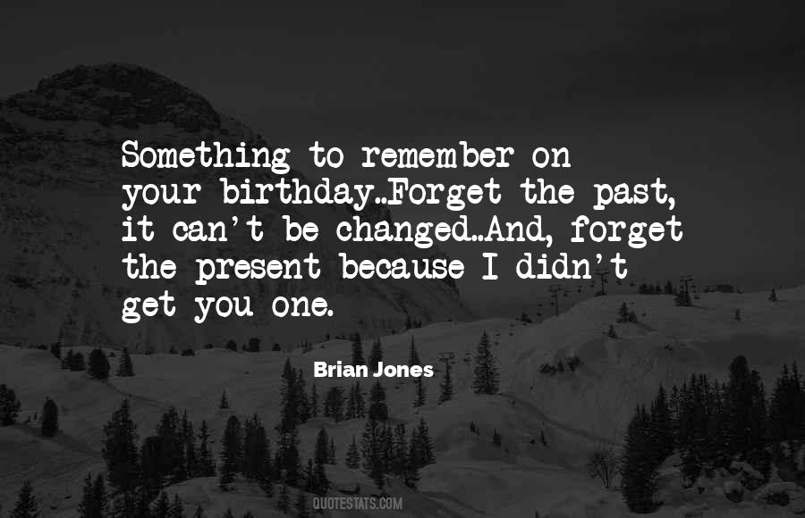 You Can't Forget Your Past Quotes #509512