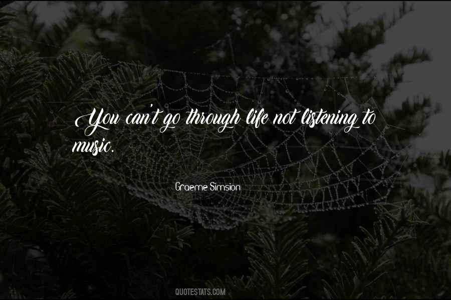 You Can't Go Through Life Quotes #1525700