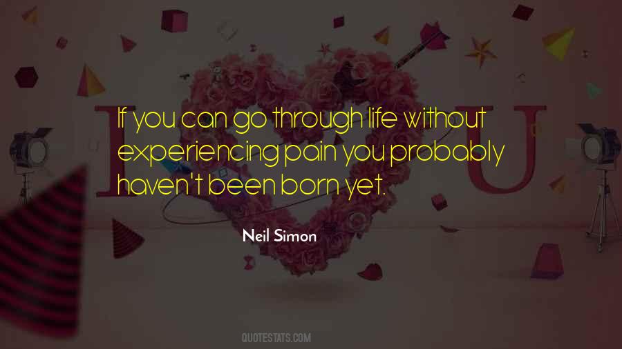 You Can't Go Through Life Quotes #885715