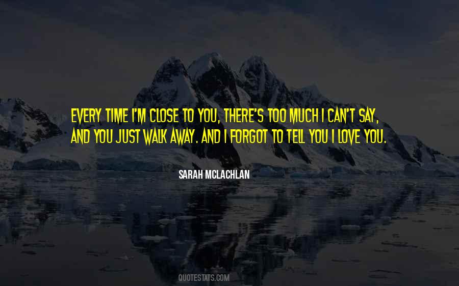 You Can't Just Walk Away Quotes #44249