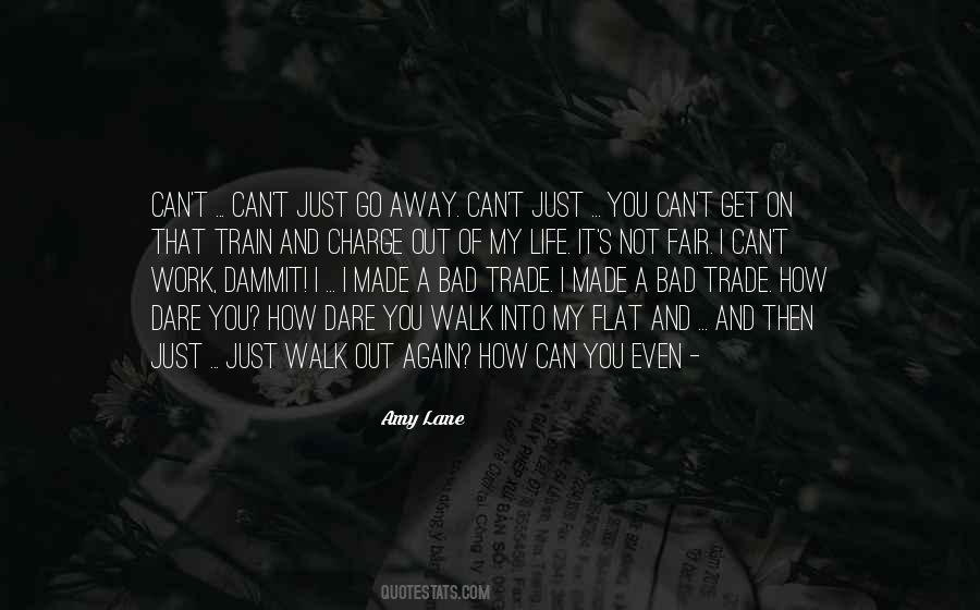 You Can't Just Walk Away Quotes #638826