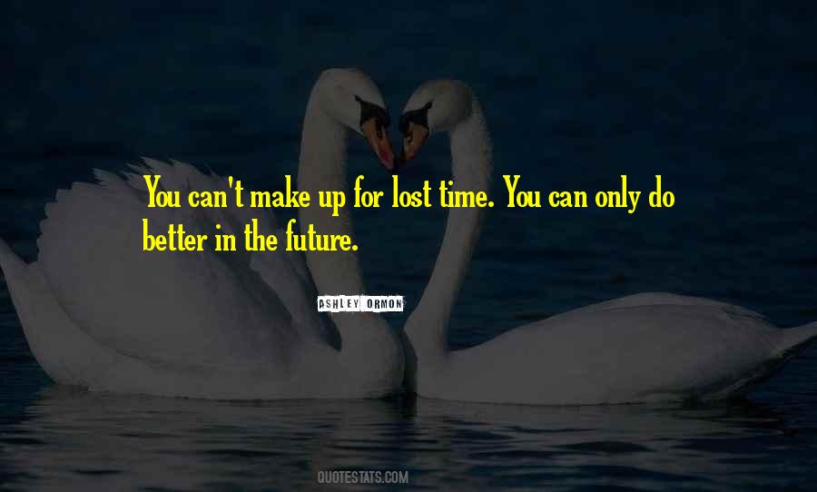 You Can't Make Up For Lost Time Quotes #1266770