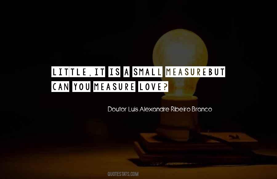 You Can't Measure Love Quotes #1740900