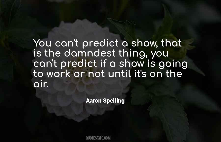 You Can't Predict Quotes #1507613