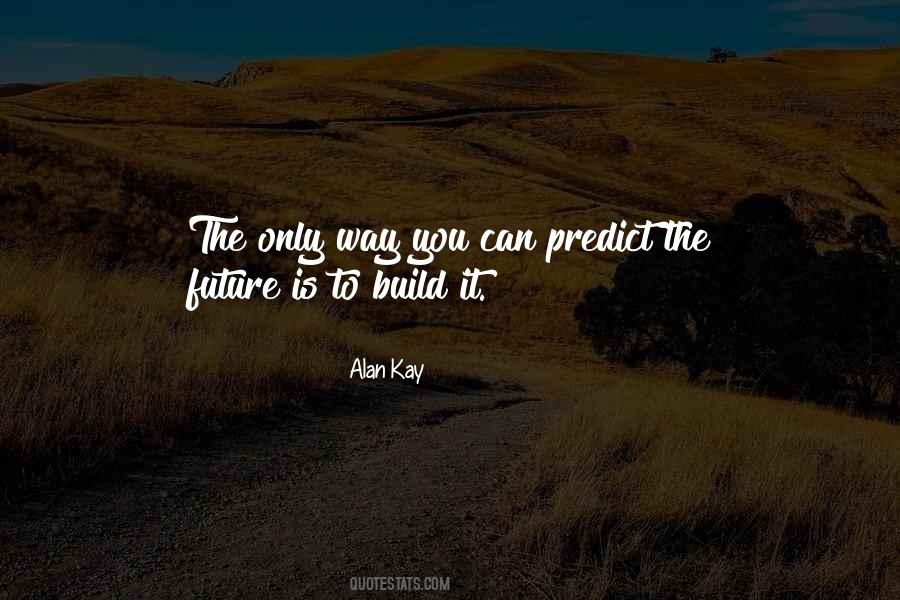 You Can't Predict The Future Quotes #1671028