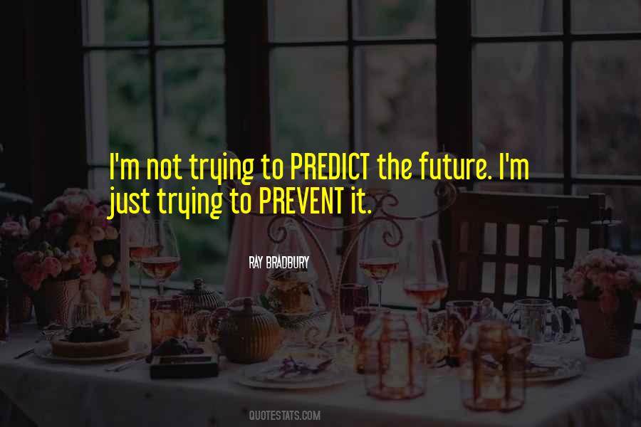 You Can't Predict The Future Quotes #435165