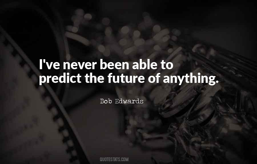 You Can't Predict The Future Quotes #440858