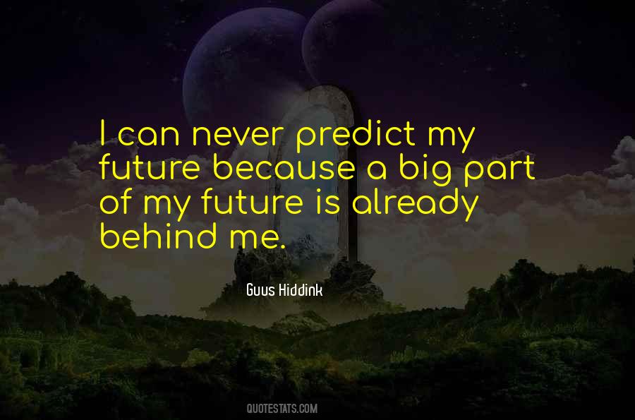 You Can't Predict The Future Quotes #815931