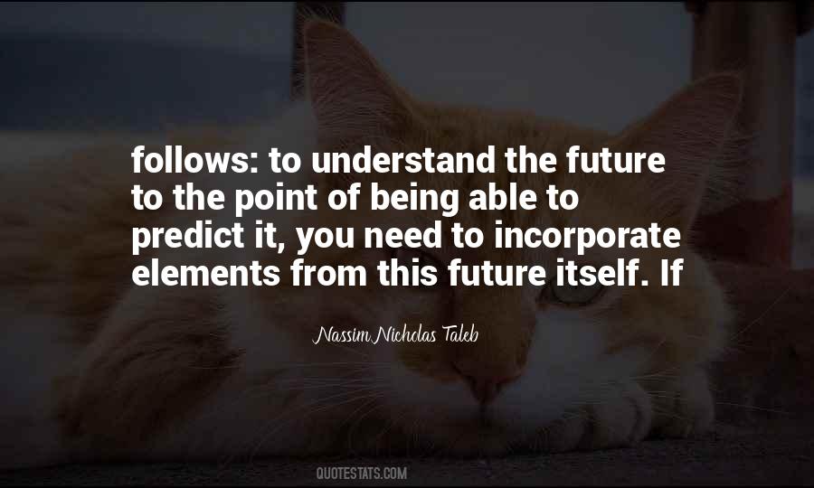 You Can't Predict The Future Quotes #8818