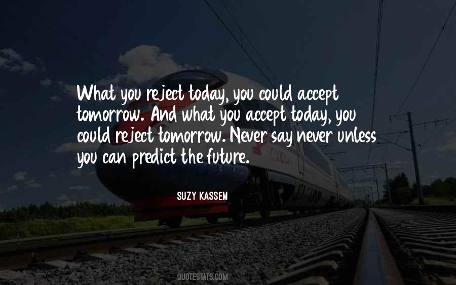 You Can't Predict The Future Quotes #894554