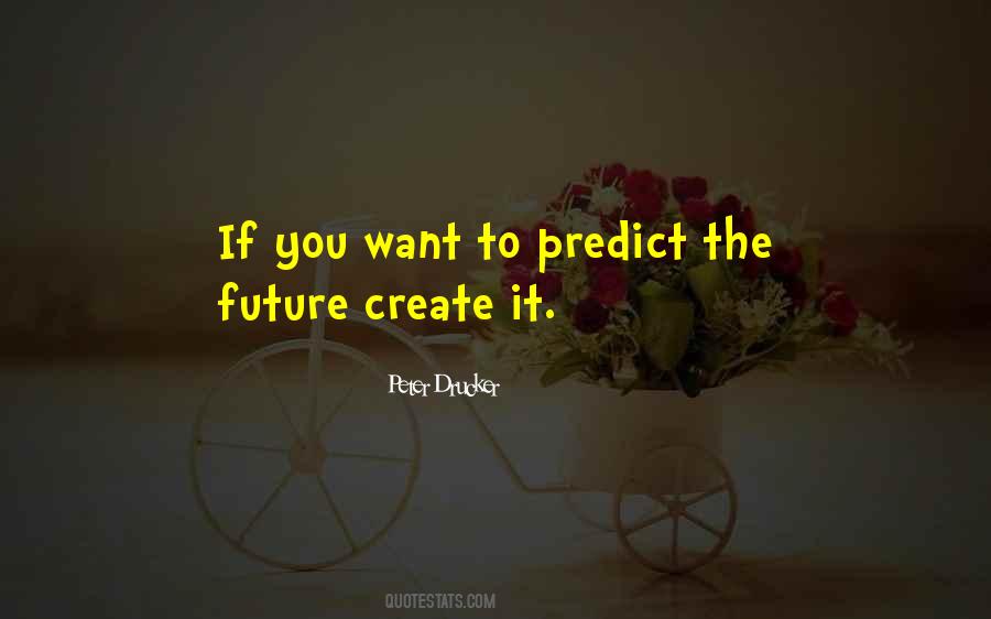 You Can't Predict The Future Quotes #897197