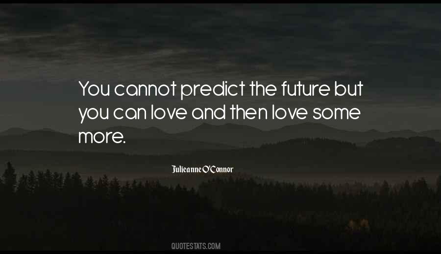 You Can't Predict The Future Quotes #930380