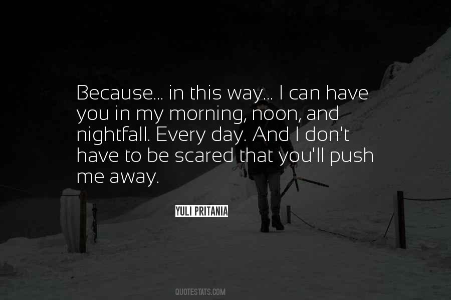 You Can't Push Me Away Quotes #1066256