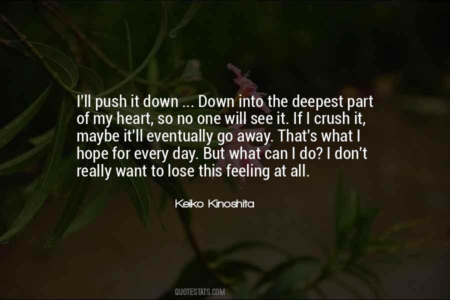 You Can't Push Me Away Quotes #288630