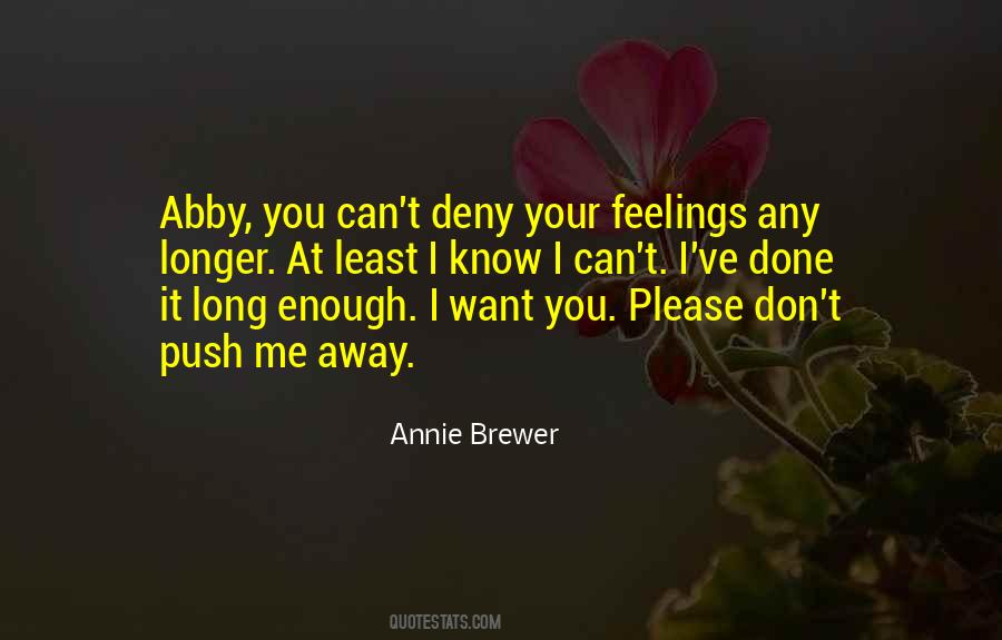 You Can't Push Me Away Quotes #72383