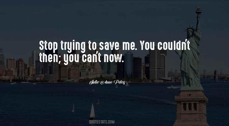 You Can't Save Me Quotes #186733