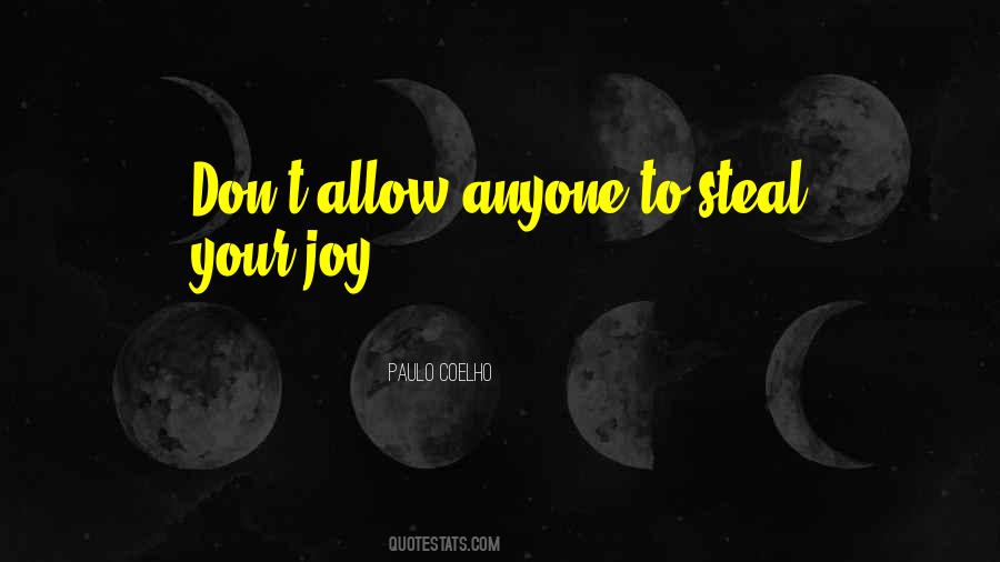 You Can't Steal My Joy Quotes #538536